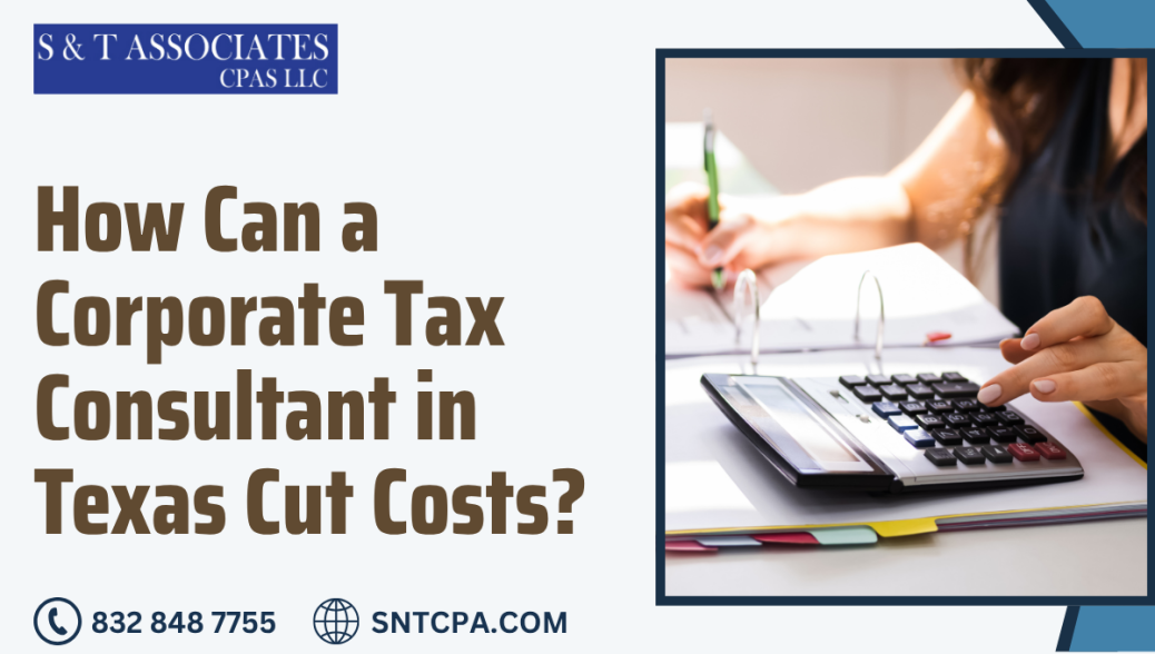 How Can a Corporate Tax Consultant in Texas Cut Costs
